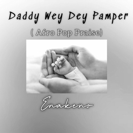 Daddy Wey Dey Pamper (Afro Pop Praise) | Boomplay Music