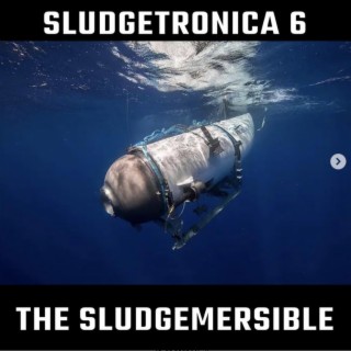 THE SLUDGEMERSIBLE