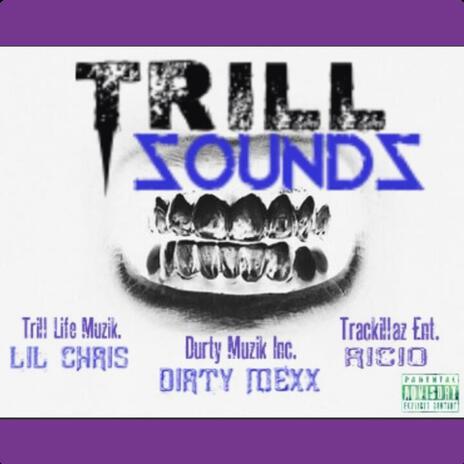 TRILL SOUNDS ft. Dirty Mexx, Ricio & Lil Chris Tlm | Boomplay Music