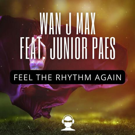 Feel The Rhythm Again ft. Junior Paes | Boomplay Music