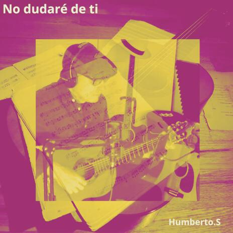 No dudaré de ti | Boomplay Music