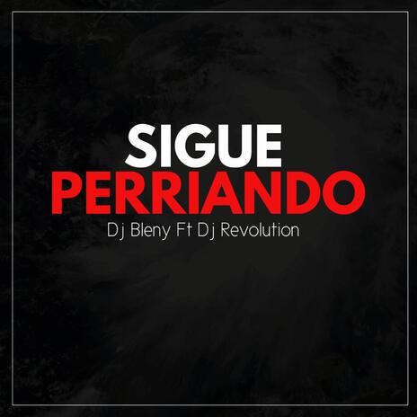 Sigue Perriando ft. Dj Bleny | Boomplay Music