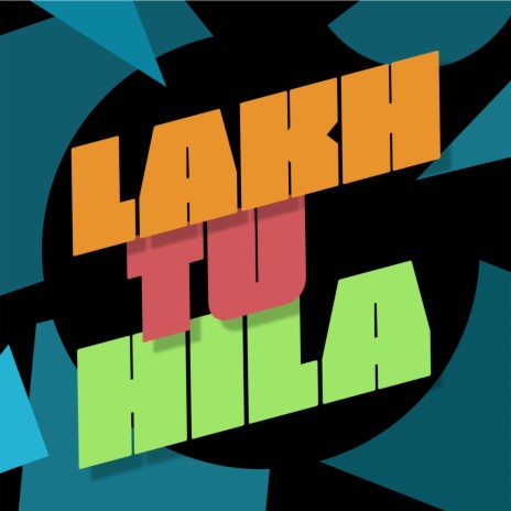 Lakh Tu Hila | Boomplay Music