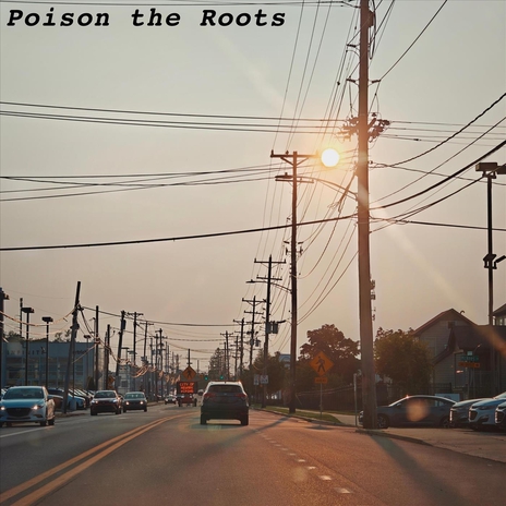 Poison the Roots | Boomplay Music