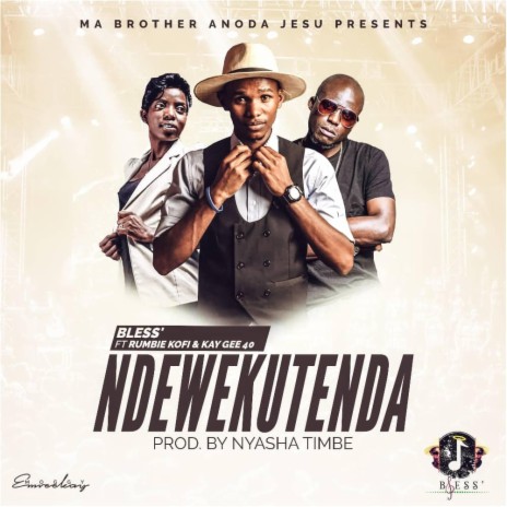 Ndewekutenda ft. Kay Gee 40 & Rumbie Kofi | Boomplay Music