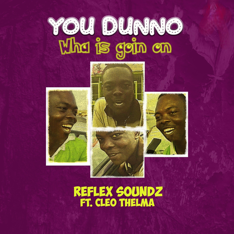 You Dunno Wha Is Goin On ft. Cleo Thelma | Boomplay Music