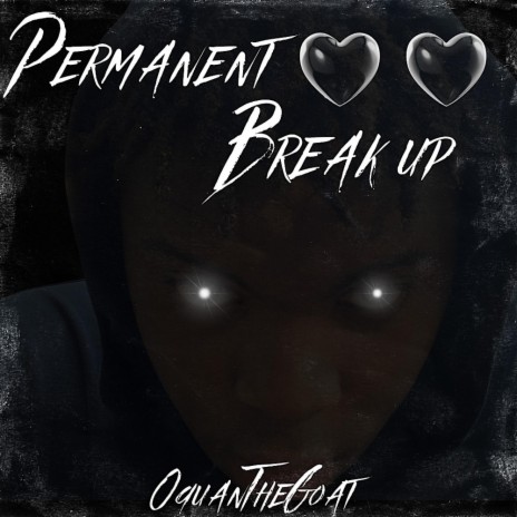 PERMANENT BREAK UP | Boomplay Music