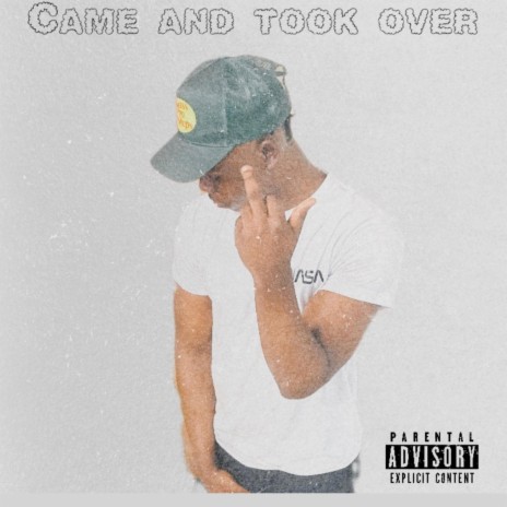 Came And Took Over | Boomplay Music
