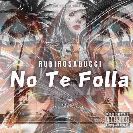 NO TE FOLLA ft. RubiNewman prod | Boomplay Music