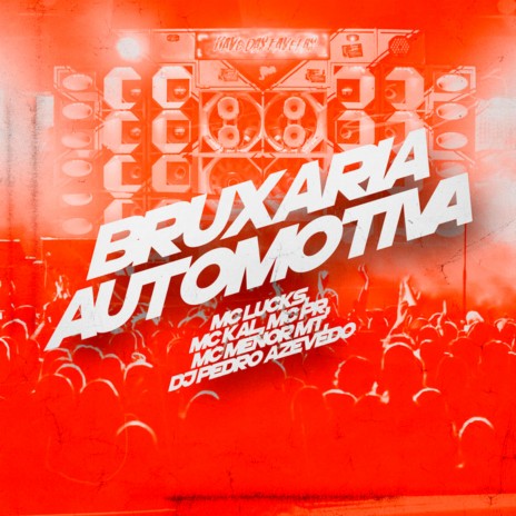 Bruxaria Automotiva ft. Dj Pedro Azevedo, MC Kal, MC Menor MT & MC PR | Boomplay Music