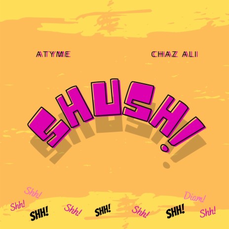 Shush! ft. Chaz Ali | Boomplay Music