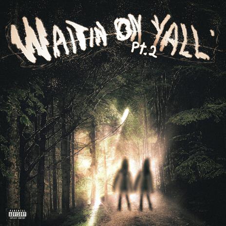 waitin on yall pt. 2 ft. YOUNG HOLLOW | Boomplay Music