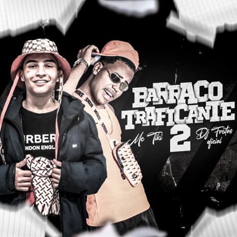 Barraco de Traficante 2 ft. MC Tiki | Boomplay Music