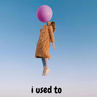 I Used To