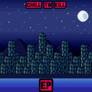 Chill To Kill