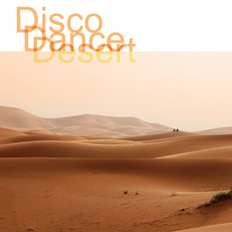 Disco Dance Desert | Boomplay Music