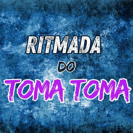 Ritmada do Toma Toma | Boomplay Music