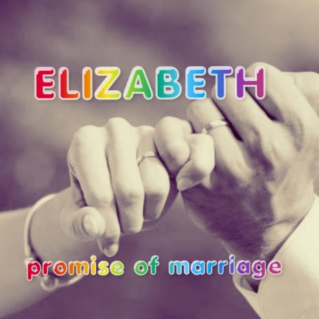 Elizabeth, promise of marriage