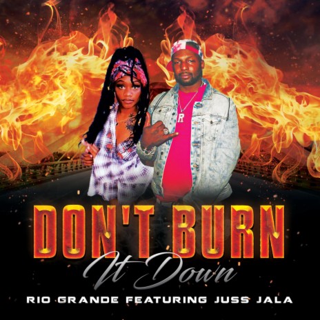 Don't Burn it Down ft. Juss Jala | Boomplay Music