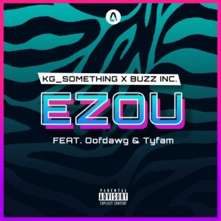 EZOU ft. KG_Something, Oofdawg & Tyfam lyrics | Boomplay Music