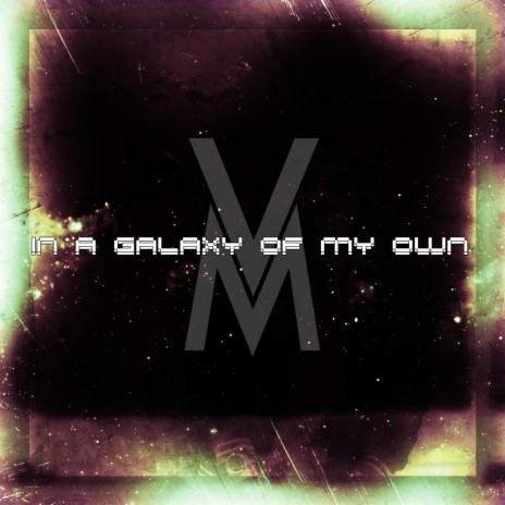 In a Galaxy of My Own | Boomplay Music