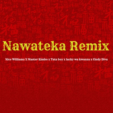 Nawateka Remix ft. Tata Boy, Cindy Diva, Master Kimbo & Lucky Wa Kwanza | Boomplay Music