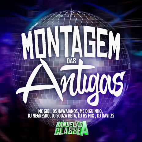 Montagem das Antigas ft. os hawaianos, dj souza beat, dj davi zs, mc gibi & mc diguinho | Boomplay Music