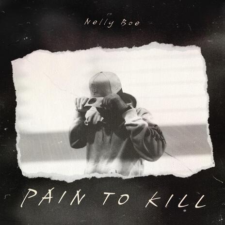 PAIN TO KILL (NOT ALRIGHT) | Boomplay Music