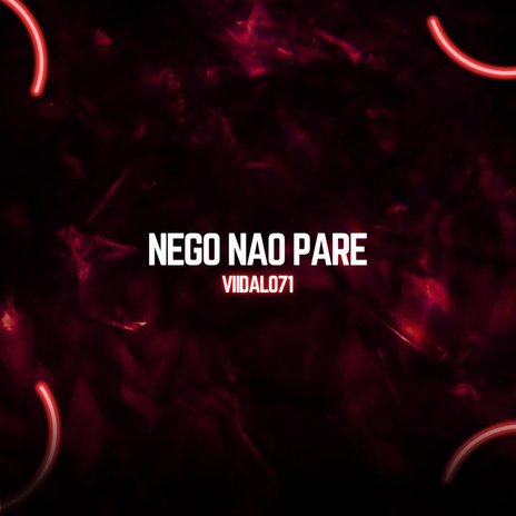 NEGO NAO PARE | Boomplay Music