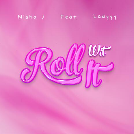 Roll Wit It ft. Ladyyy | Boomplay Music