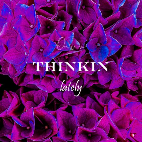 Thinkin lately | Boomplay Music