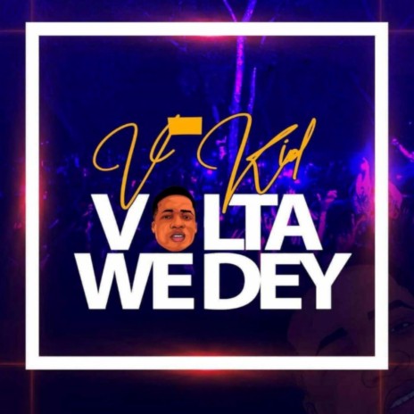 Volta We Dey | Boomplay Music