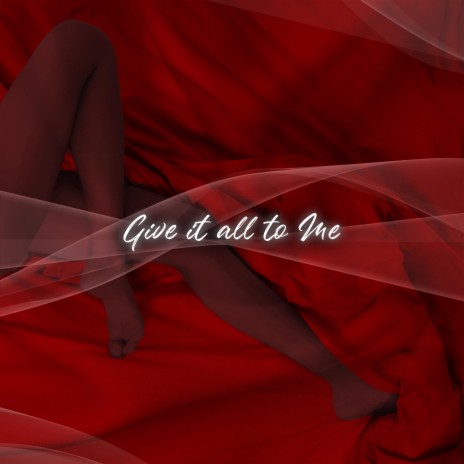 Give it all to me ft. Mason Price | Boomplay Music