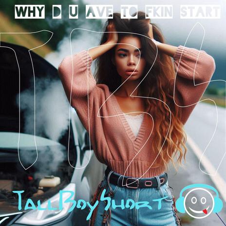 Why'd U ave to Fkin start | Boomplay Music