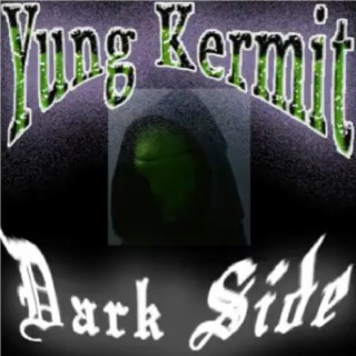 Yung Kermit (Tha Dark Side)
