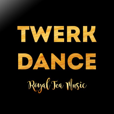 Twerk Dance | Boomplay Music