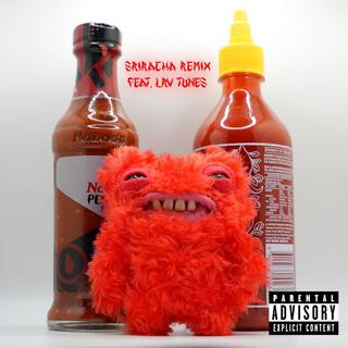 Sriracha (Remix)