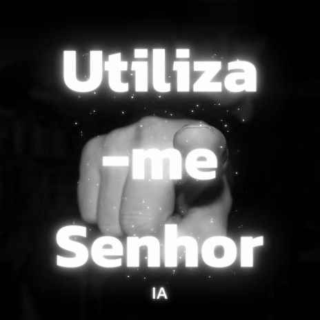 Utiliza-me Senhor | Boomplay Music