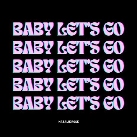 BABY LET'S GO | Boomplay Music