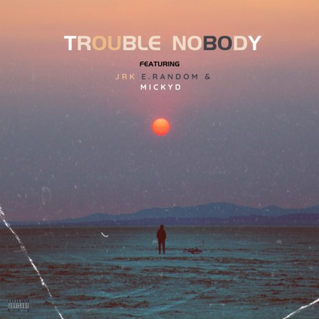 Trouble nobody ft. Johnrichkid, E.random & MickyD | Boomplay Music