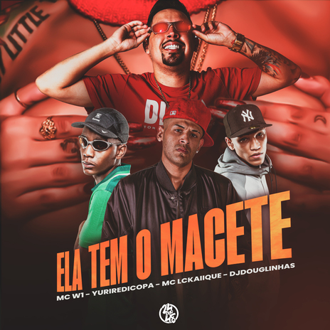 Ela Tem o Macete ft. DJ DOUGLINHAS, Yuri Redicopa & MC LCKaiique | Boomplay Music