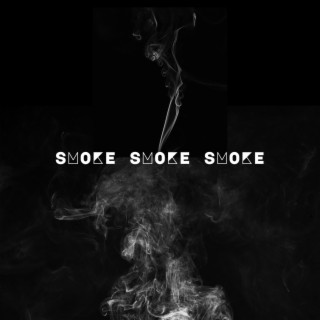 Smoke Smoke Smoke lyrics | Boomplay Music