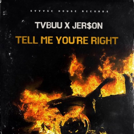 TELL ME YOU'RE RIGHT ft. JER$ON | Boomplay Music