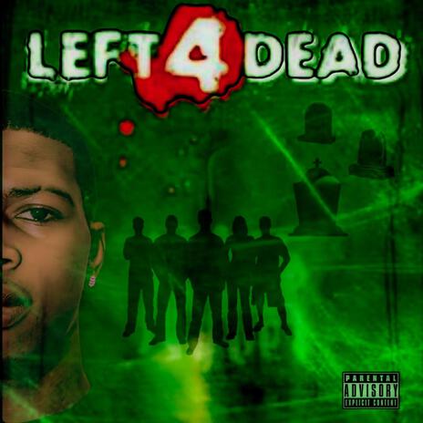 LEFT 4 DEAD | Boomplay Music