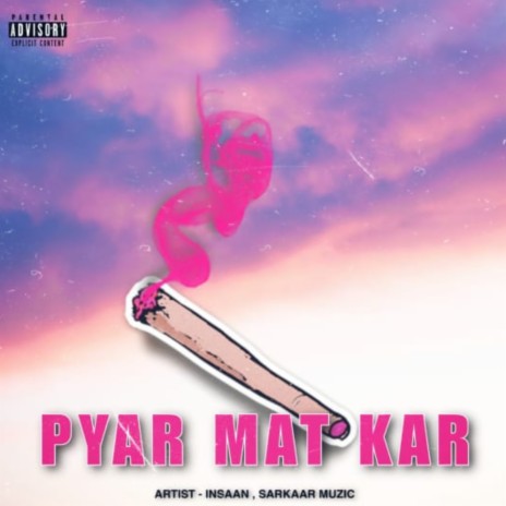 PYAR MAT KAR ft. Sarkaar Muzic | Boomplay Music