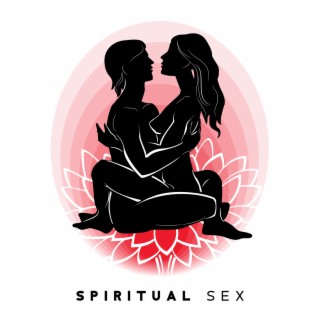 Spiritual Sex: Meditation with Partner, Sensual Moments, Tantra & Kamasutra