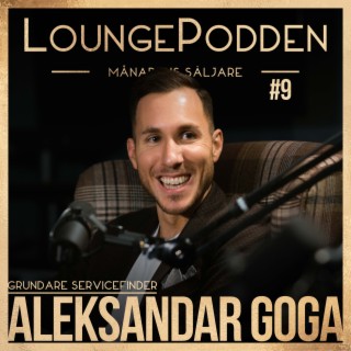 Månadens Säljare #9: Aleksandar Goga, Grundare ServiceFinder - Från källaren till 300 MSEK