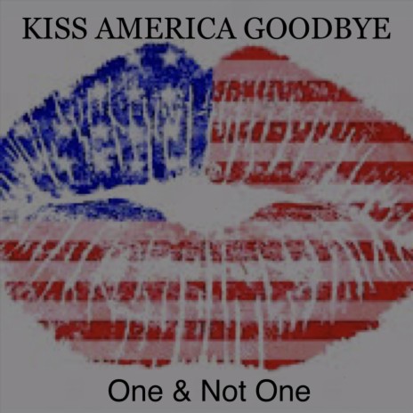 Kiss America Goodbye | Boomplay Music