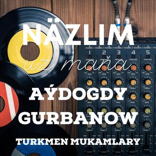 Näzlim Uz Maňa No: 2 (Aýdogdy Gurban)