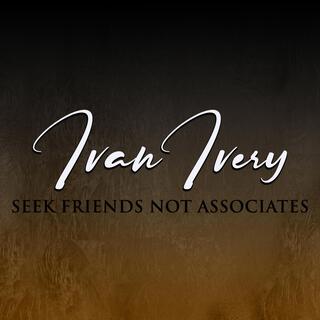 Seek Friends Not Associates